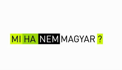 Mi ha nem magyar?
